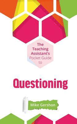 Mike Gershon - The Teaching Assistant's Pocket Guide to Questioning, Häftad