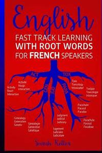 bokomslag English: Fast Track Learning with Root Words for French Speakers.: If you speak French, boost your English vocabulary with Lati