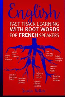 Sarah Retter - English: Fast Track Learning with Root Words for French Speakers.: If you speak French, boost your English vocabulary with Lati, Häftad