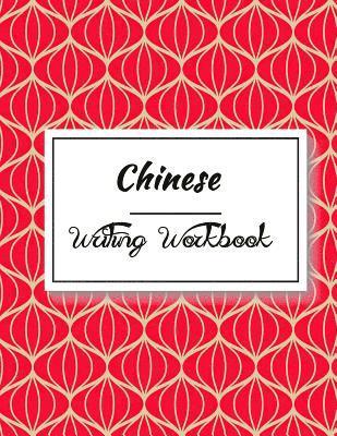 bokomslag Chinese Writing Workbook: Chinese Writing and Calligraphy Paper Notebook for Study. Tian Zi Ge Paper. Mandarin - Pinyin Chinese Writing Paper