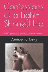 bokomslag Confessions of a Light-Skinned Ho