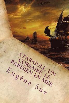 Atar-Gull, Un Corsaire, Le Parisien en Mer (French Edition) 1