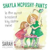 bokomslag Shayla McPushy-Pants: Is The Most Bossiest Big Sister Ever!