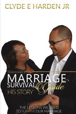 Team Harden's Marriage Survival Guide: His Story: The Lessons We Used to Survive Our Marriage 1