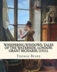 bokomslag Whispering Windows: Tales of the Waterside. London: Grant Richards, (1921). By: Thomas Burke: Thomas Burke (29 November 1886 - 22 Septembe