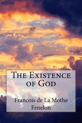 Francois de Saligna de la Mothe Fenelon - The Existence of God, Häftad