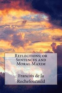bokomslag Reflections; or Sentences and Moral Maxim