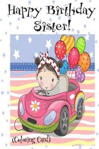 bokomslag HAPPY BIRTHDAY SISTER! (Coloring Card): Personalized Birthday Card for Girls, Inspirational Birthday Messages!