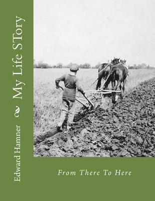 Edward Leon Hamner, Sr. Hamner, Edward Leon - My Life STory: From There To Here, Häftad