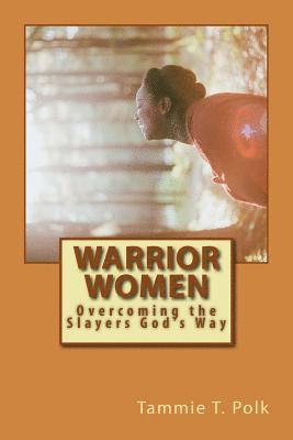 bokomslag Warrior Women: Overcoming the Slayers God's Way