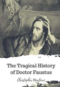 bokomslag The Tragical History of Doctor Faustus