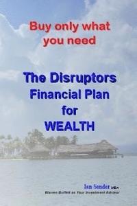 bokomslag Buy only what you need: The Disruptors' Financial Plan for WEALTH