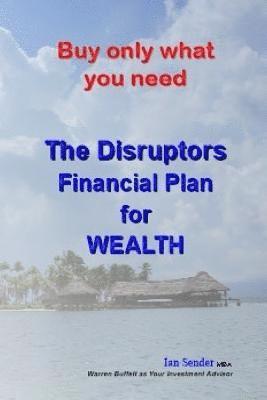bokomslag Buy only what you need: The Disruptors' Financial Plan for WEALTH