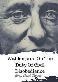 bokomslag Walden, and On The Duty Of Civil Disobedience