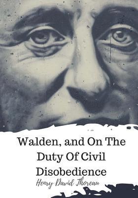 Walden, and On The Duty Of Civil Disobedience 1