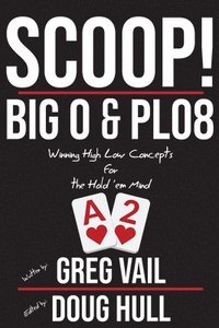 bokomslag Scoop!: Big O and PLO8: Winning High Low Concepts for the Hold'em Mind