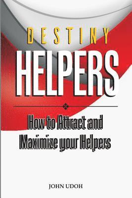 bokomslag Destiny Helpers: How to Attract and Maximize Your Helpers