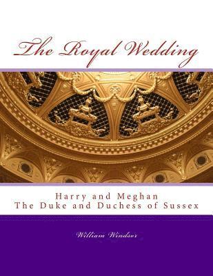 bokomslag The Royal Wedding: Harry and Meghan, The Duke and Duchess of Sussex