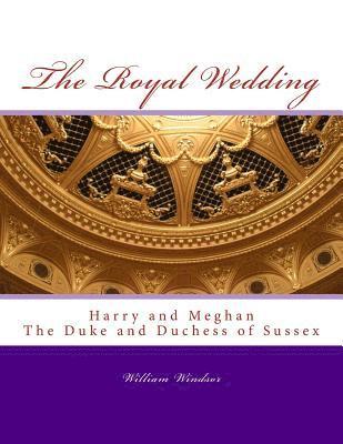 William Windsor - The Royal Wedding: Harry and Meghan, The Duke and Duchess of Sussex, Häftad