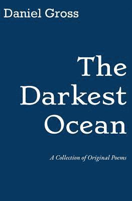 The Darkest Ocean: A Collection of Original Poems 1