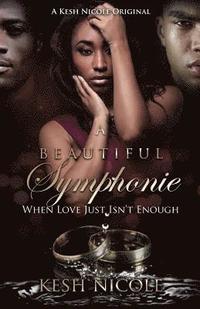 bokomslag A Beautiful Symphonie: When Love Just Isnt Enough