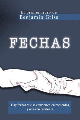 Benjamin Griss Benjamingriss, Chriss Braund Chrissbraund - FECHAS Benjamin Griss: hay fechas que se convierten en recuerdos y otras en cicatrices, Häftad