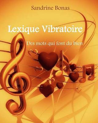Sandrine Bonas - Lexique Vibratoire Des mots qui font du bien, Häftad
