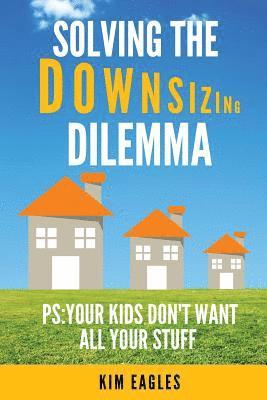 Kim Eagles - Solving The Downsizing Dilemma, Häftad