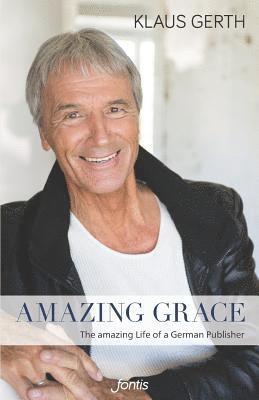 Amazing Grace: The Amazing Life of a German Publisher 1