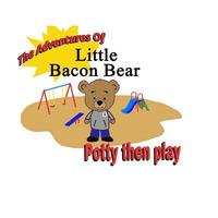 bokomslag The Adventures Of Little Bacon Bear: Potty then play