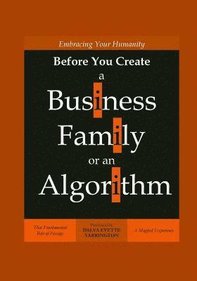 Embracing Your Humanity Before You Create a Business, Family or an Algorithm: That Fundamental Rite-of-Passage 1