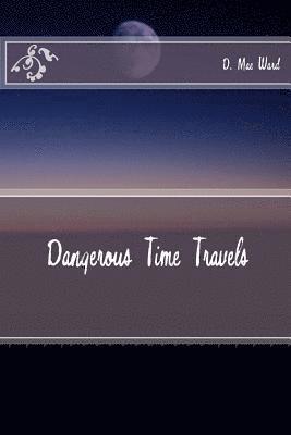 Dangerous Time Travels 1