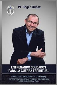 bokomslag Entrenando Soldados Para La Guerra Espiritual - Nivel Intermedio 2- Unidad 5: Especificacion De Las Puertas De Entrada De Los Demonios 1ra Parte