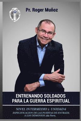 Jose Leon Gonzalez, Norma a. Ojendiz - Entrenando Soldados Para La Guerra Espiritual - Nivel Intermedio 2 Unidad 6: Espedcificacion De Las Puertas De Entradas De Los Demonios 2da Parte, Häftad