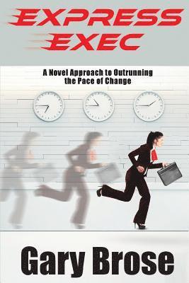 Express Exec: A novel approach to outrunning the pace of change 1