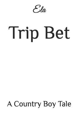 Trip Bet: A Country Boy Tale 1