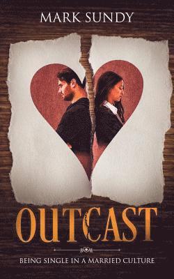 Outcast: Being Single in a Married Culture 1