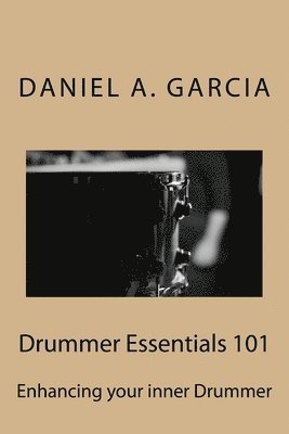 Drummer Essentials 101: Enhancing your inner Drummer 1