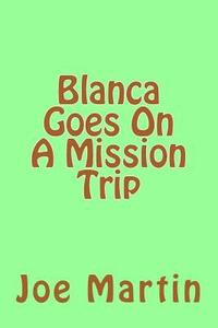 bokomslag Blanca Goes On A Mission Trip