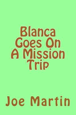 bokomslag Blanca Goes On A Mission Trip