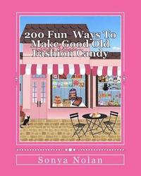 bokomslag 200 Ways to make fun good old fashion candy