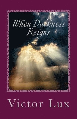 Victor Lux - When Darkness Reigns: Volume Three of the Radaemos Series, Häftad