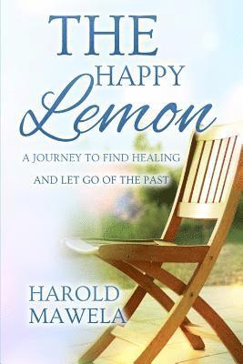 The Happy Lemon: A journey to find healing and to let go of the past 1