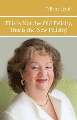 Felicity Rault - This is Not the Old Felicity, Häftad