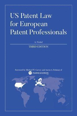 A. Nickel - US Patent Law for European Patent Professionals: Third Edition, Häftad