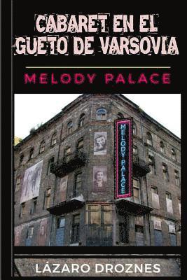 Cabaret en el Gueto de Varsovia: Melody Palace: Teatro, canciones y humor para sobrevivir en el infierno 1