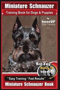 bokomslag Miniature Schnauzer Training Book for Dogs and Puppies By Bone Up Dog Training: Are You Ready to Bone Up? Easy Training * Fast Results Miniature Schna