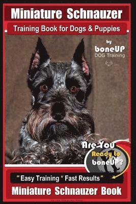 bokomslag Miniature Schnauzer Training Book for Dogs and Puppies By Bone Up Dog Training: Are You Ready to Bone Up? Easy Training * Fast Results Miniature Schna