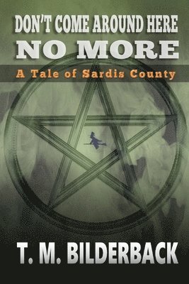 Don't Come Around Here No More - A Tale Of Sardis County 1