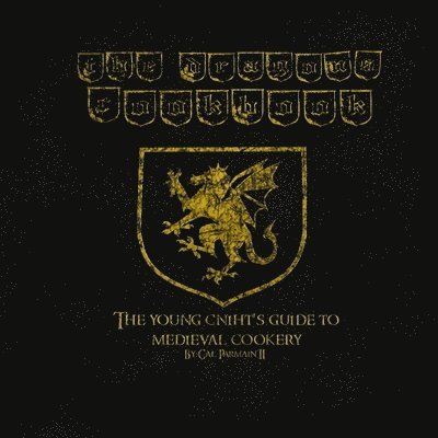 II Parmain, Cal - The Dragon's Cookbook: The Young Cniht's Guide to Medieval Cookery, Häftad